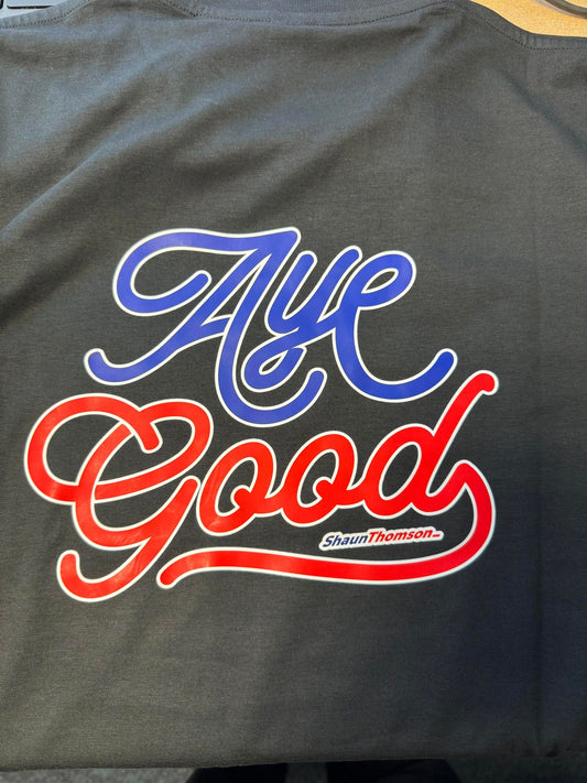 The Aye Good T-Shirt!